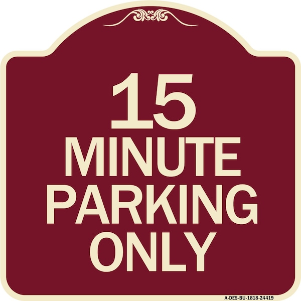 15 Minute Parking Only Heavy-Gauge Aluminum Architectural Sign, 18" x 18", BU-1818-24419